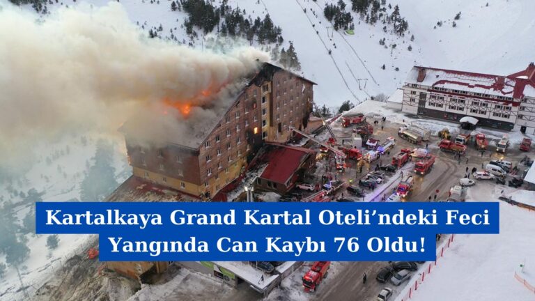 Kartalkaya Grand Kartal Oteli’ndeki Feci Yangında Can Kaybı 76 Oldu!