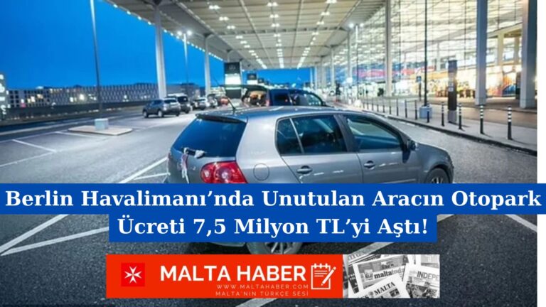 Berlin Havalimanı’nda Unutulan Aracın Otopark Ücreti 7,5 Milyon TL’yi Aştı!