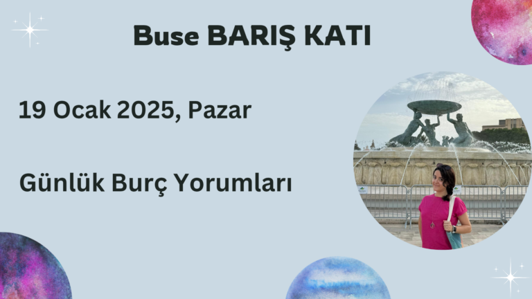 19 Ocak 2025, Pazar, Günlük Burç Yorumları