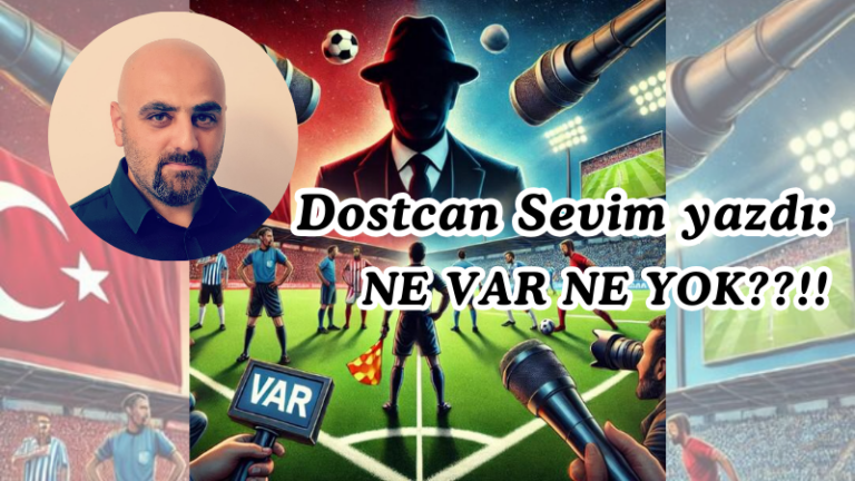 Dostcan Sevim yazdı: NE VAR NE YOK??!!