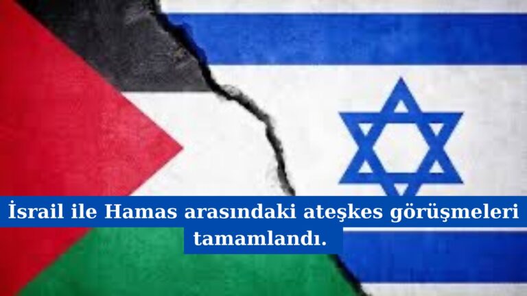İsrail ile Hamas arasındaki ateşkes görüşmeleri tamamlandı.