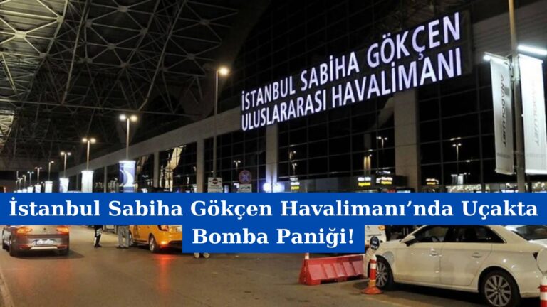 İstanbul Sabiha Gökçen Havalimanı’nda Uçakta Bomba Paniği!