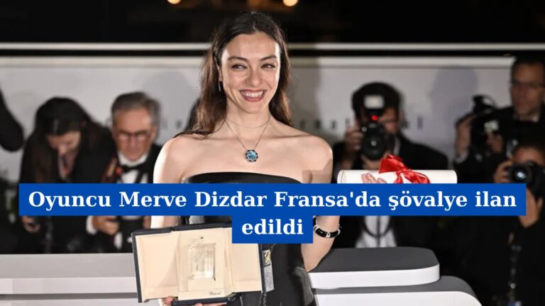 Oyuncu Merve Dizdar Fransa’da şövalye ilan edildi