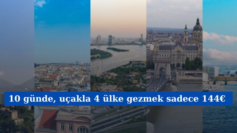 10 günde, uçakla 4 ülke gezmek sadece 144€