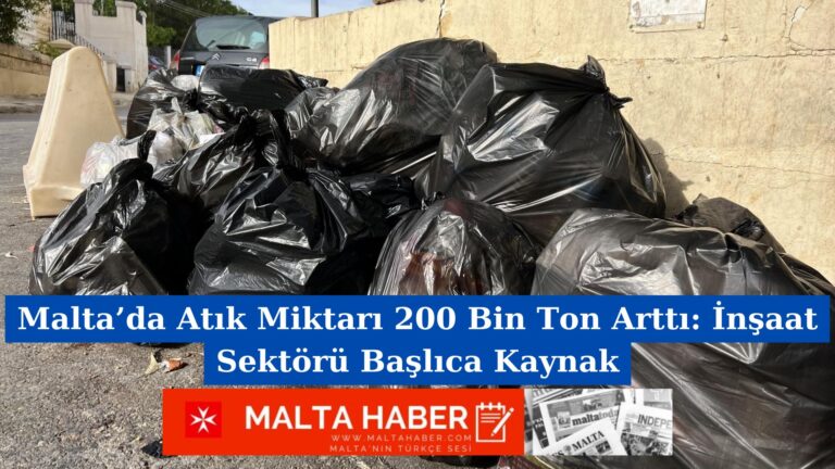Malta’da Atık Miktarı 200 Bin Ton Arttı: İnşaat Sektörü Başlıca Kaynak