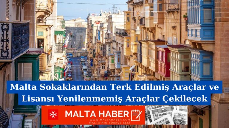 Malta Sokaklarından Terk Edilmiş Araçlar ve Lisansı Yenilenmemiş Araçlar Çekilecek