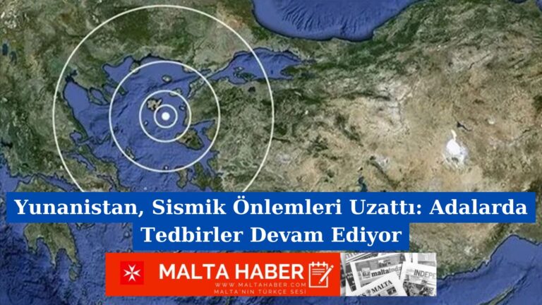 Yunanistan, Sismik Önlemleri Uzattı: Adalarda Tedbirler Devam Ediyor