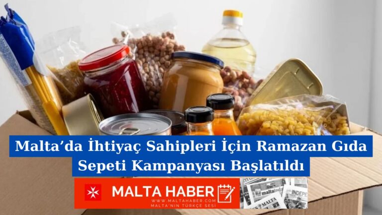 Malta’da İhtiyaç Sahipleri İçin Ramazan Gıda Sepeti Kampanyası Başlatıldı