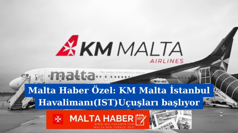 Malta Haber Özel: KM Malta İstanbul Havalimanı(IST)Uçuşları başlıyor