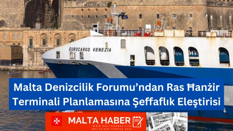 Malta Denizcilik Forumu’ndan Ras Ħanżir Terminali Planlamasına Şeffaflık Eleştirisi
