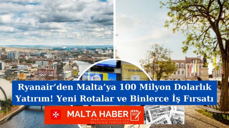 Ryanair’den Malta’ya 100 Milyon Dolarlık Yatırım! Yeni Rotalar ve Binlerce İş Fırsatı