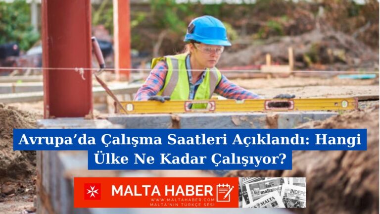 Avrupa’da Çalışma Saatleri Açıklandı: Hangi Ülke Ne Kadar Çalışıyor?