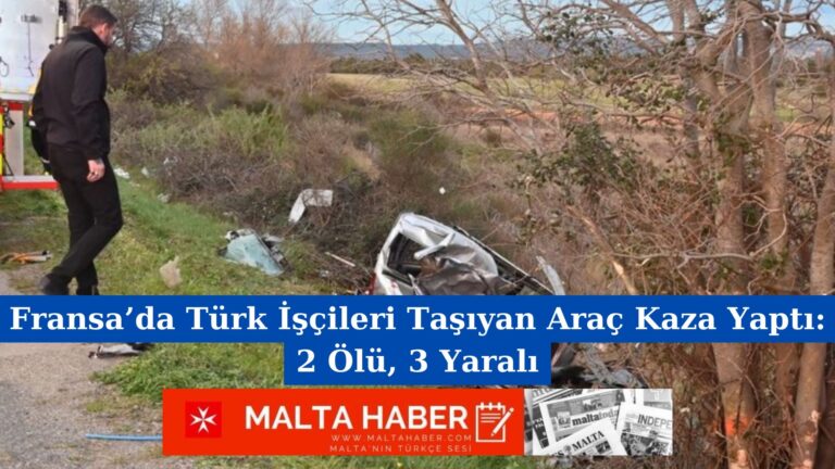 Fransa’da Türk İşçileri Taşıyan Araç Kaza Yaptı: 2 Ölü, 3 Yaralı