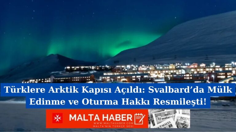 Türklere Arktik Kapısı Açıldı: Svalbard’da Mülk Edinme ve Oturma Hakkı Resmileşti!