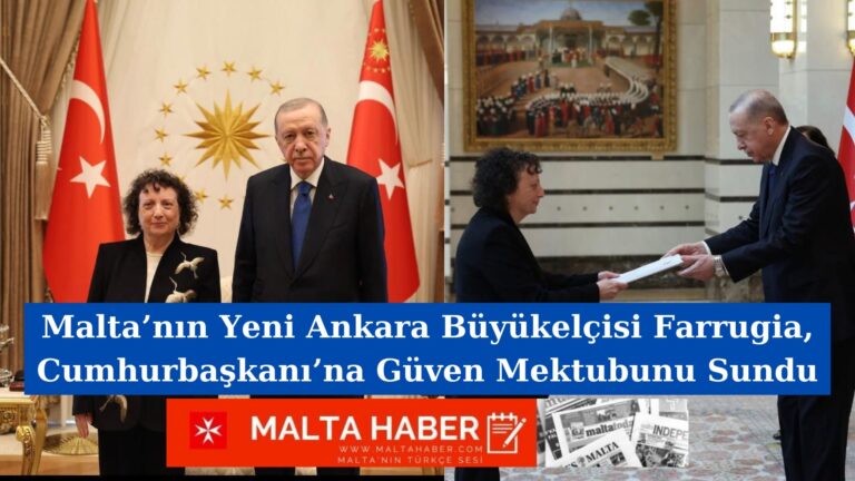 Malta’nın Yeni Ankara Büyükelçisi Farrugia, Cumhurbaşkanı’na Güven Mektubunu Sundu