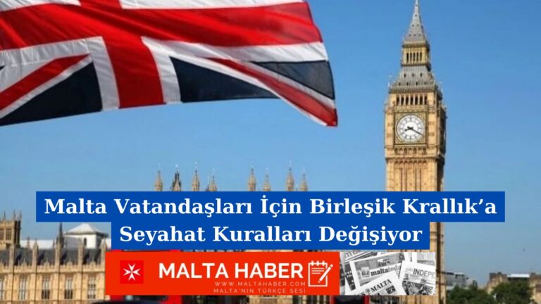 Malta Vatandaşları İçin Birleşik Krallık’a Seyahat Kuralları Değişiyor