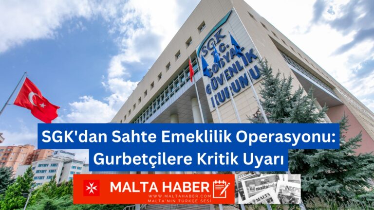 SGK’dan Sahte Emeklilik Operasyonu: Gurbetçilere Kritik Uyarı