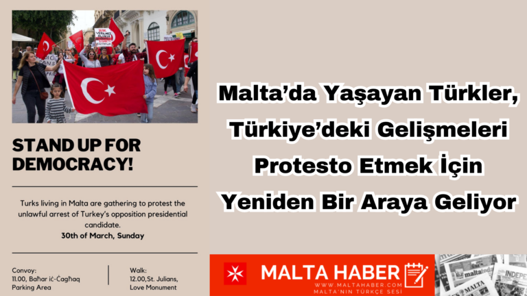 Malta’da Yaşayan Türkler, Türkiye’deki Gelişmeleri Protesto Etmek İçin Yeniden Bir Araya Geliyor