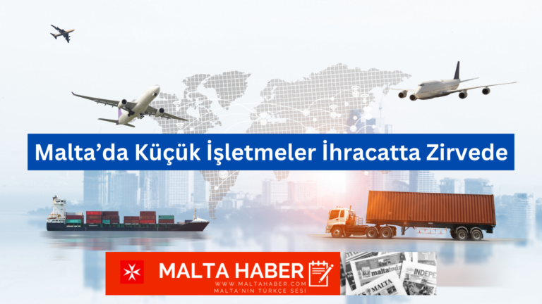 Malta’da Küçük İşletmeler İhracatta Zirvede
