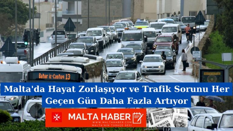 Malta’da Hayat Zorlaşıyor ve Trafik Sorunu Her Geçen Gün Daha Fazla Artıyor