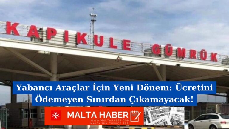 Yabancı Araçlar İçin Yeni Dönem: Ücretini Ödemeyen Sınırdan Çıkamayacak!