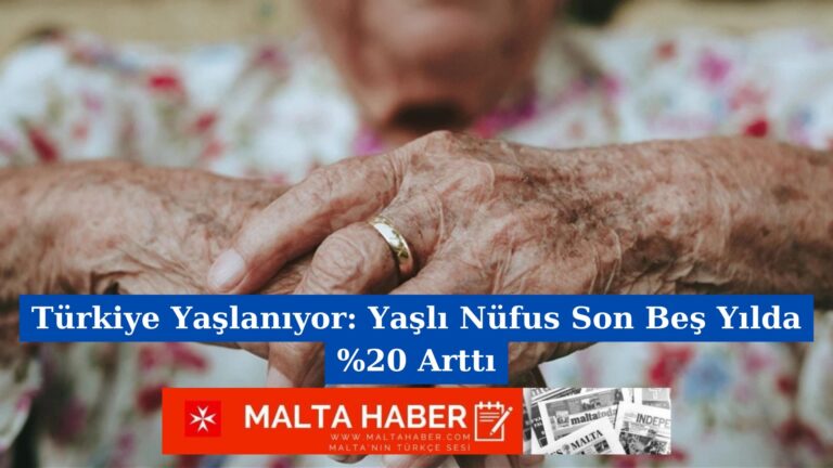 Türkiye Yaşlanıyor: Yaşlı Nüfus Son Beş Yılda %20 Arttı