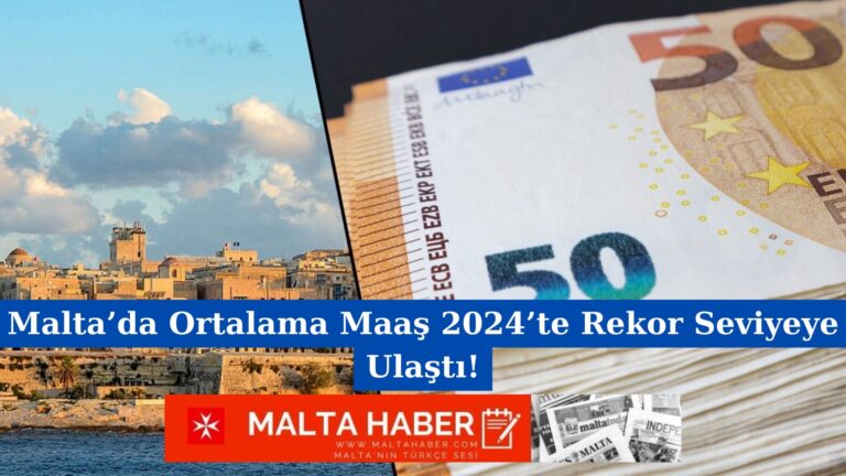 Malta’da Ortalama Maaş 2024’te Rekor Seviyeye Ulaştı!