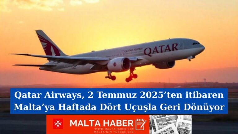 Qatar Airways, 2 Temmuz 2025’ten itibaren Malta’ya Haftada Dört Uçuşla Geri Dönüyor