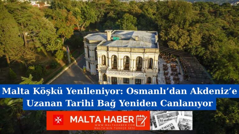 Malta Köşkü Yenileniyor: Osmanlı’dan Akdeniz’e Uzanan Tarihi Bağ Yeniden Canlanıyor