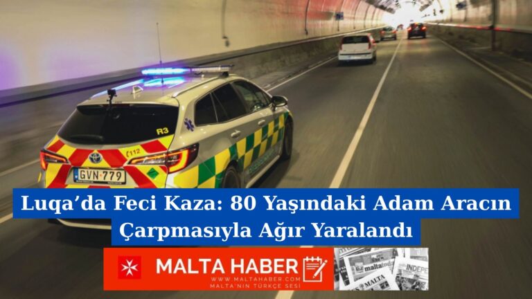 Luqa’da Feci Kaza: 80 Yaşındaki Adam Aracın Çarpmasıyla Ağır Yaralandı