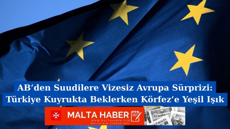 AB’den Suudilere Vizesiz Avrupa Sürprizi: Türkiye Kuyrukta Beklerken Körfez’e Yeşil Işık