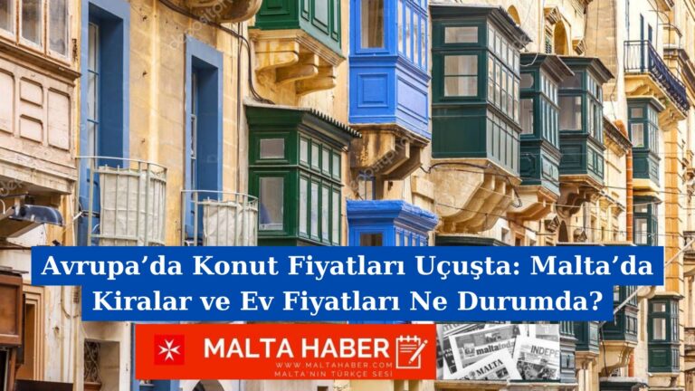 Avrupa’da Konut Fiyatları Uçuşta: Malta’da Kiralar ve Ev Fiyatları Ne Durumda?