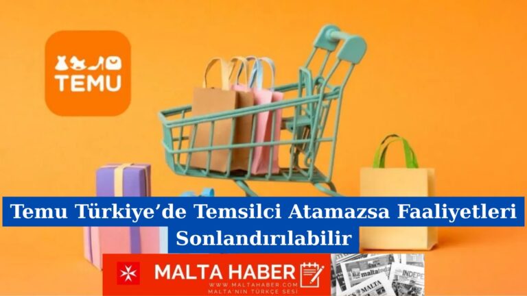 Temu Türkiye’de Temsilci Atamazsa Faaliyetleri Sonlandırılabilir