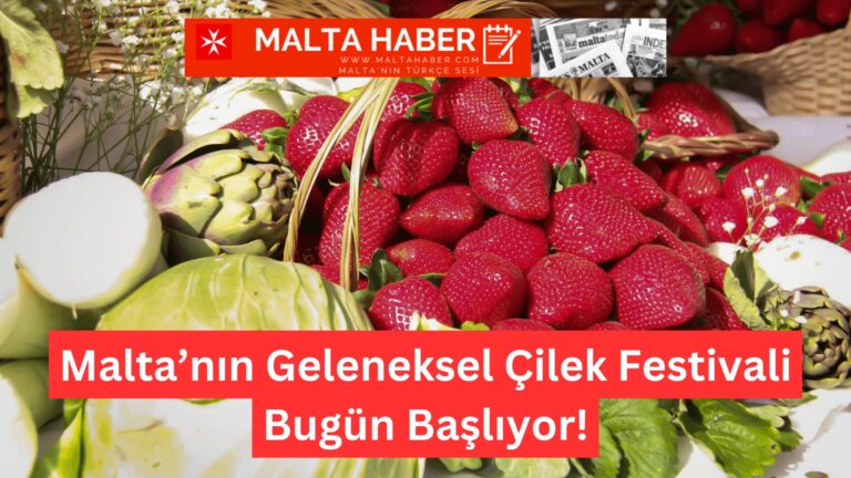 Malta’nın Geleneksel Çilek Festivali Bugün Başlıyor!