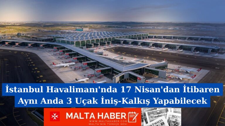 İstanbul Havalimanı’nda 17 Nisan’dan İtibaren Aynı Anda 3 Uçak İniş-Kalkış Yapabilecek