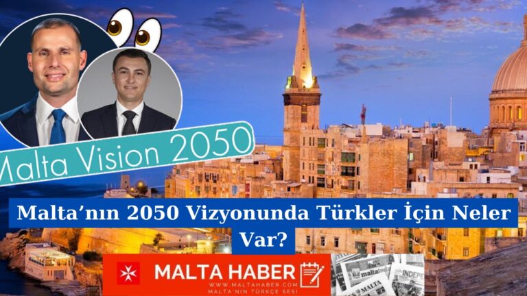 Malta’nın 2050 Vizyonunda Türkler İçin Neler Var?