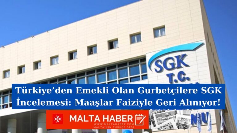 Türkiye’den Emekli Olan Gurbetçilere SGK İncelemesi: Maaşlar Faiziyle Geri Alınıyor!