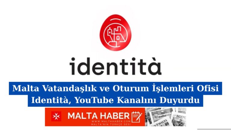 Malta Vatandaşlık ve Oturum İşlemleri Ofisi Identità, YouTube Kanalını Duyurdu