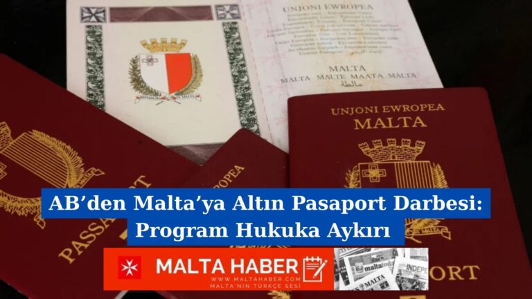 AB’den Malta’ya Altın Pasaport Darbesi: Program Hukuka Aykırı