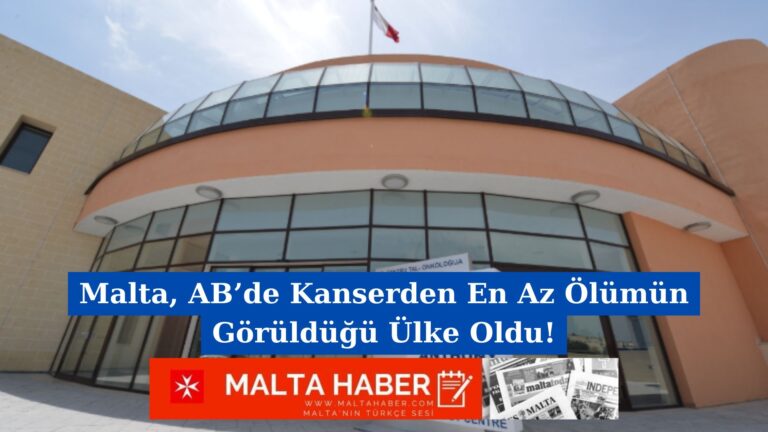 Malta, AB’de Kanserden En Az Ölümün Görüldüğü Ülke Oldu!