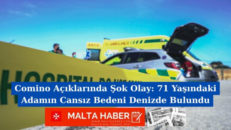 Comino Açıklarında Şok Olay: 71 Yaşındaki Adamın Cansız Bedeni Denizde Bulundu