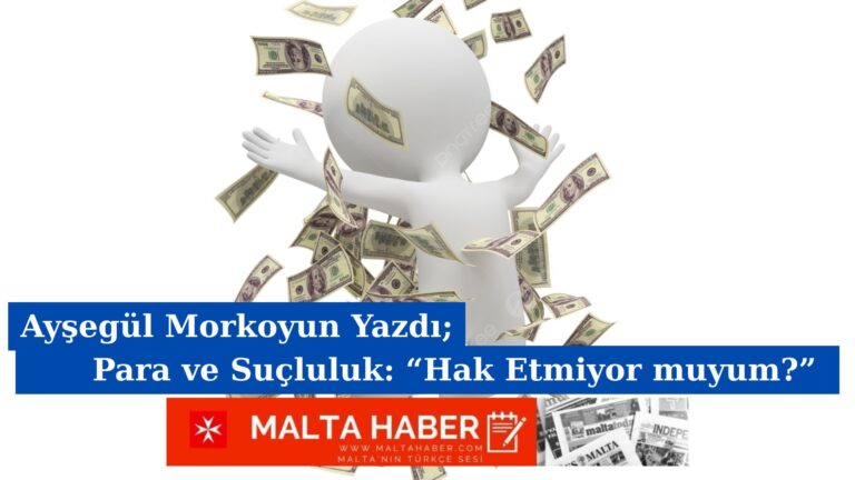 Ayşegül Morkoyun Yazdı; Para ve Suçluluk: “Hak Etmiyor muyum?”