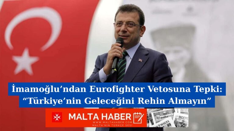 İmamoğlu’ndan Eurofighter Vetosuna Tepki: “Türkiye’nin Geleceğini Rehin Almayın”