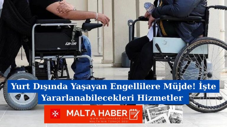 Yurt Dışında Yaşayan Engellilere Müjde! İşte Yararlanabilecekleri Hizmetler