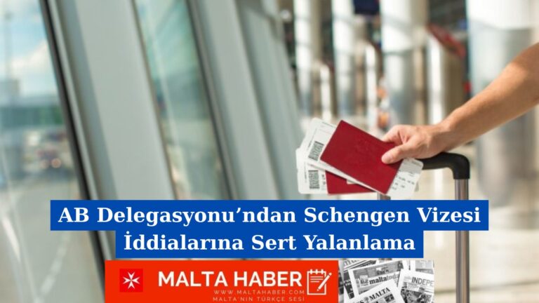 AB Delegasyonu’ndan Schengen Vizesi İddialarına Sert Yalanlama