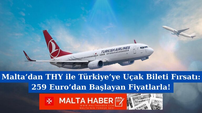 Malta’dan THY ile Türkiye’ye Uçak Bileti Fırsatı: 259 Euro’dan Başlayan Fiyatlarla!