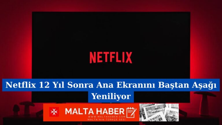 Netflix 12 Yıl Sonra Ana Ekranını Baştan Aşağı Yeniliyor