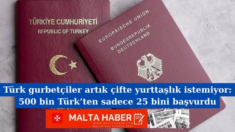 Türk gurbetçiler artık çifte yurttaşlık istemiyor: 500 bin Türk’ten sadece 25 bini başvurdu