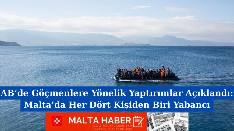 AB’de Göçmenlere Yönelik Yaptırımlar Açıklandı: Malta’da Her Dört Kişiden Biri Yabancı