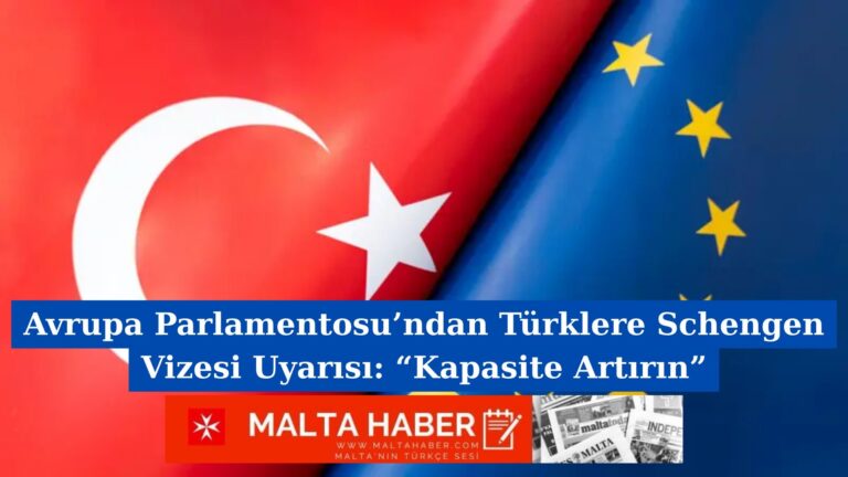 Avrupa Parlamentosu’ndan Türklere Schengen Vizesi Uyarısı: “Kapasite Artırın”
